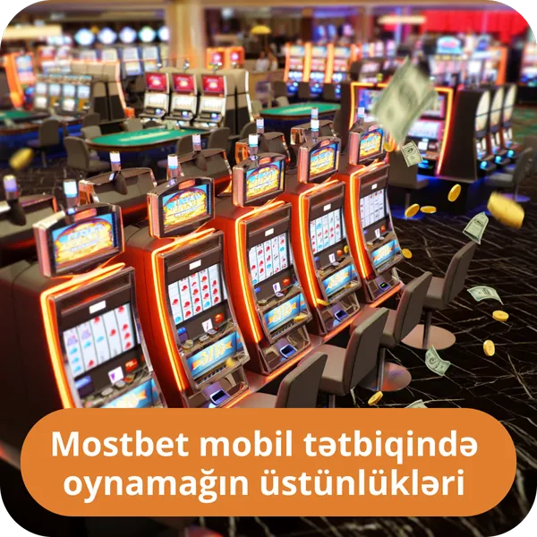 Mostbet mobil tətbiqində oynamağın üstünlükləri